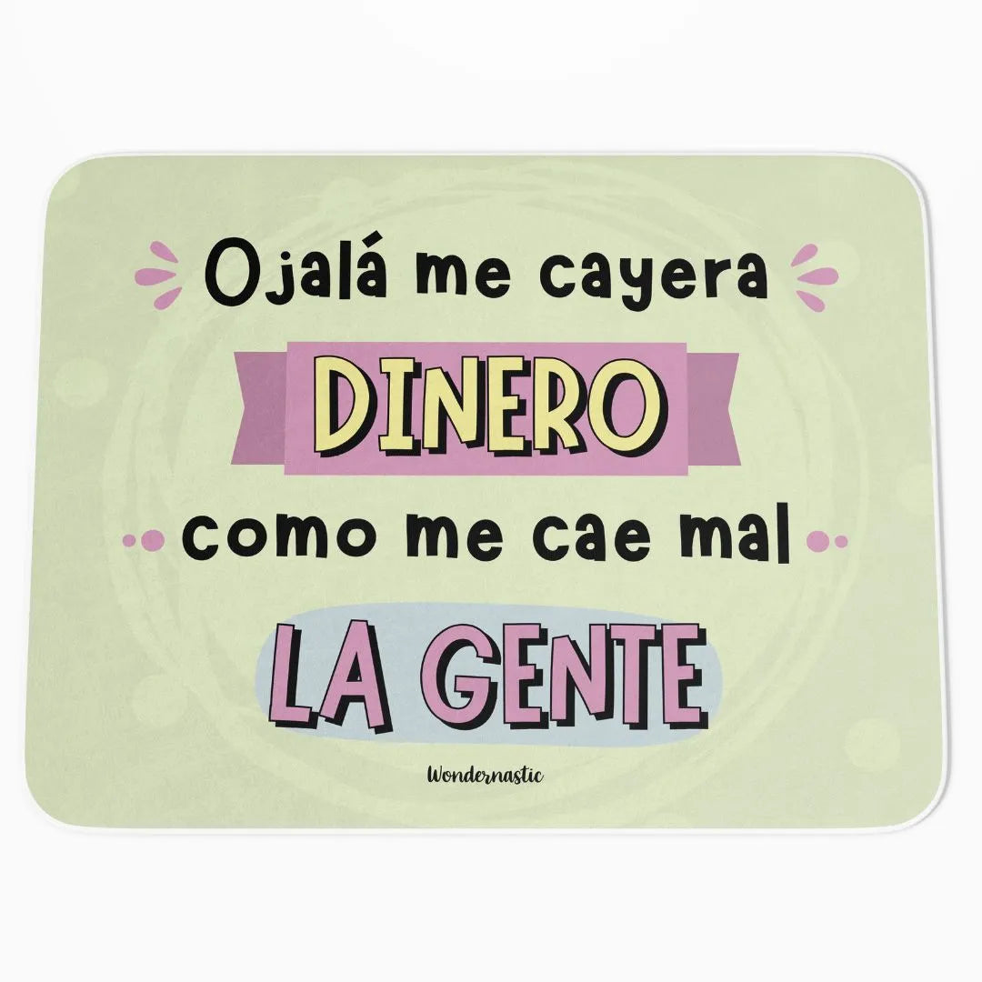 comprar-Alfombrilla de ratón Ojalá me cayera dinero como me cae mal la gente-wondernastic