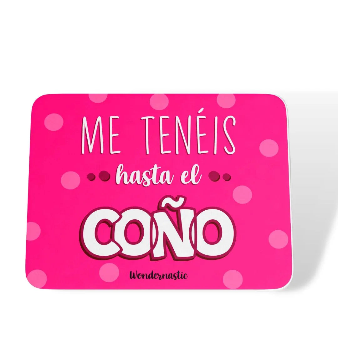 comprar-Alfombrilla de ratón Me tenéis hasta el coño-wondernastic