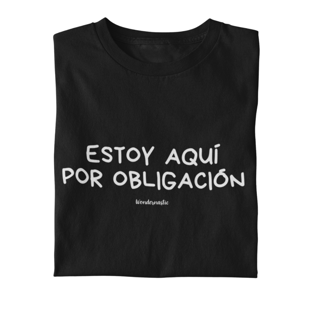 comprar-Camiseta Estoy aquí por obligación-wondernastic