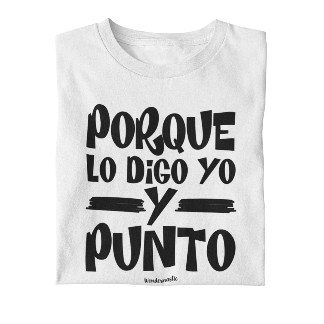 comprar-Camiseta Porque lo digo yo y punto-wondernastic