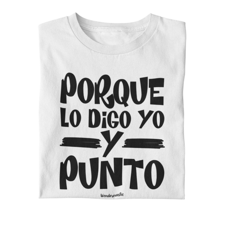 comprar-Camiseta Porque lo digo yo y punto-wondernastic