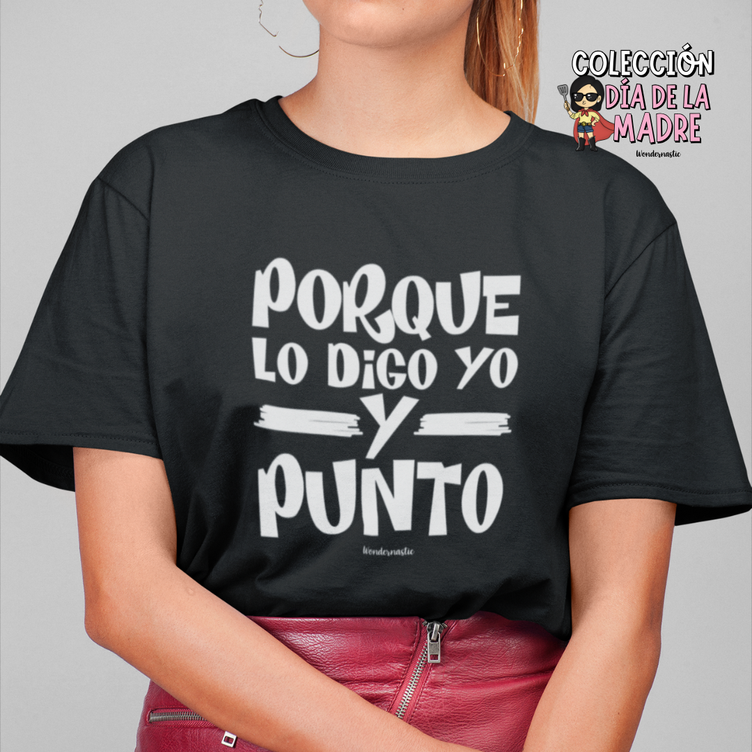 comprar-Camiseta Porque lo digo yo y punto-wondernastic