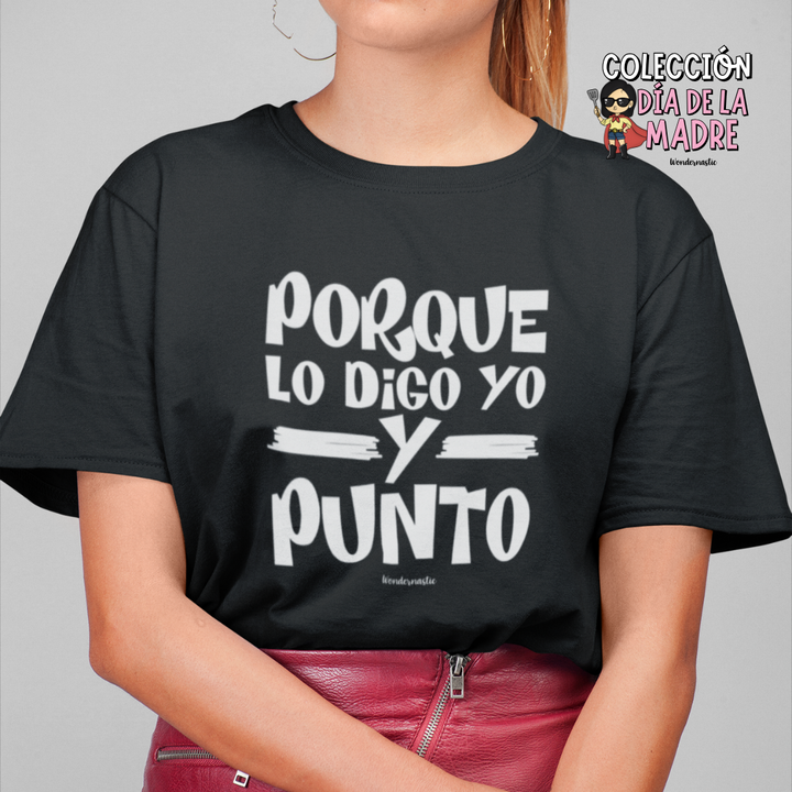 comprar-Camiseta Porque lo digo yo y punto-wondernastic