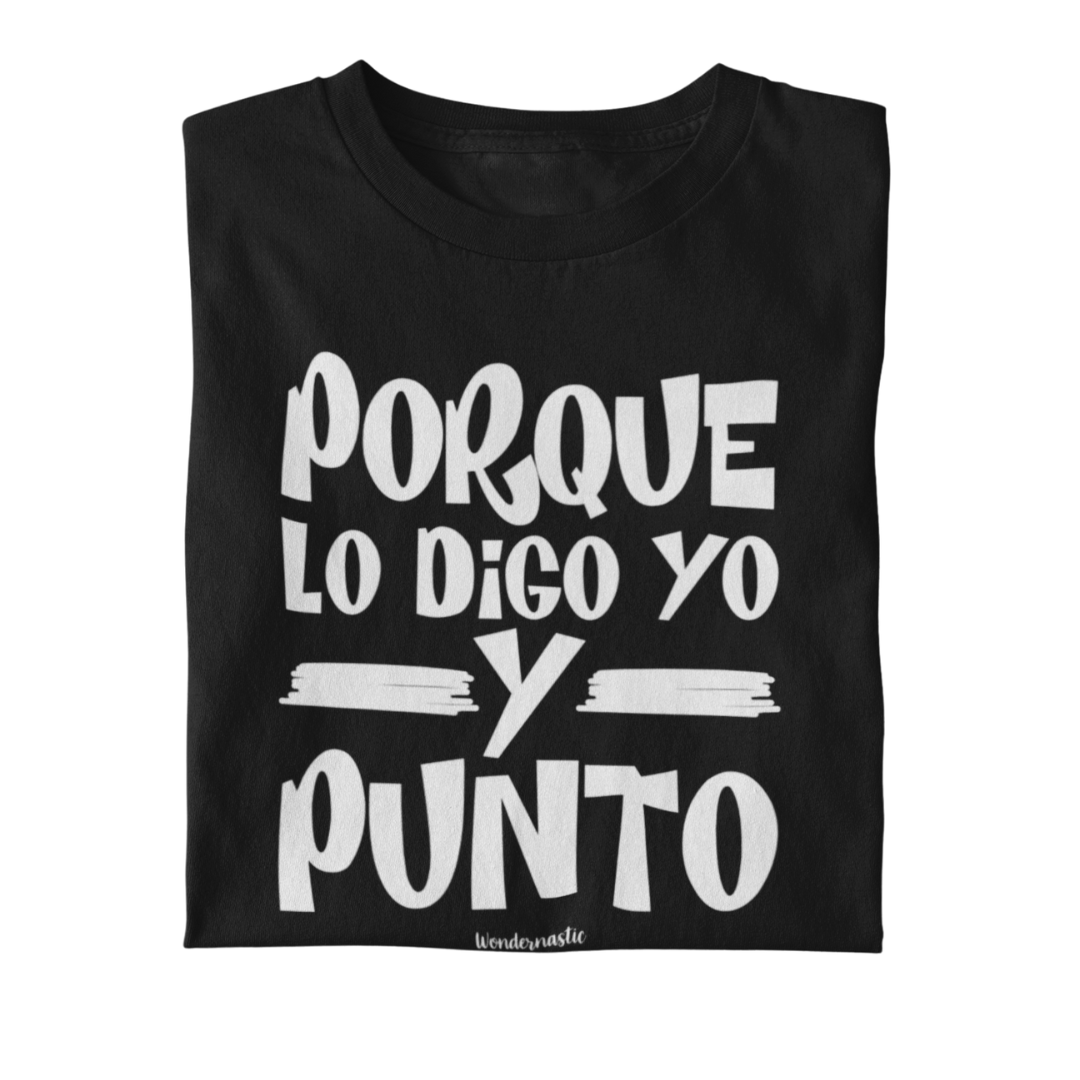 comprar-Camiseta Porque lo digo yo y punto-wondernastic
