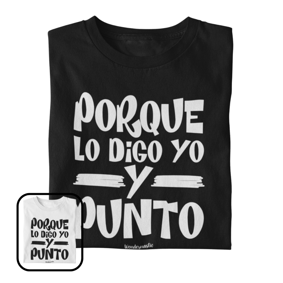 comprar-Camiseta Porque lo digo yo y punto-wondernastic