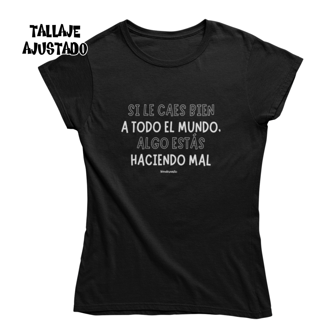 comprar-Camiseta Si le caes bien a todo el mundo, algo estás haciendo mal-wondernastic