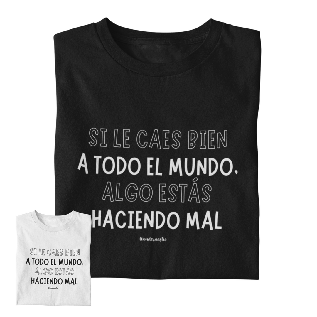comprar-Camiseta Si le caes bien a todo el mundo, algo estás haciendo mal-wondernastic