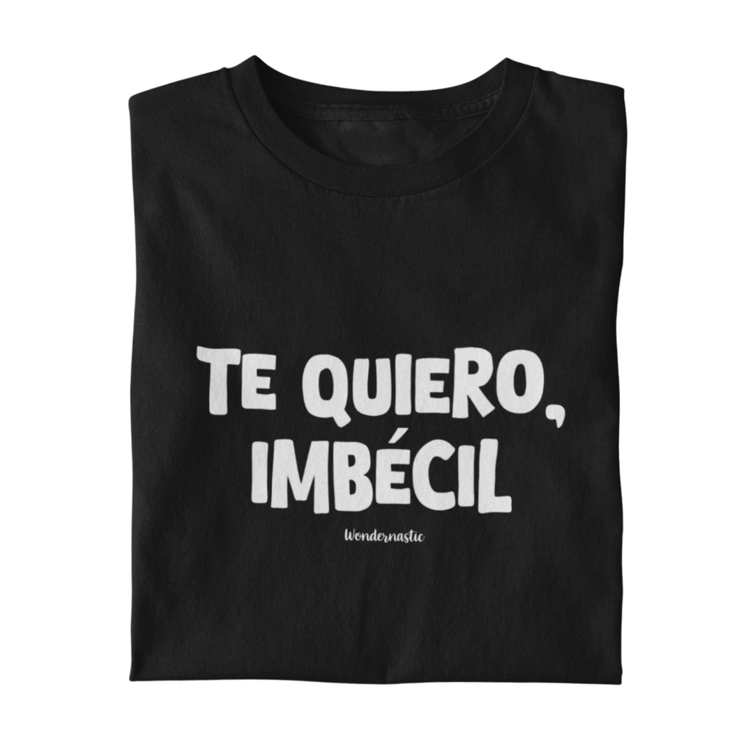 comprar-Camiseta Te quiero, imbécil | Colección Dúo-wondernastic