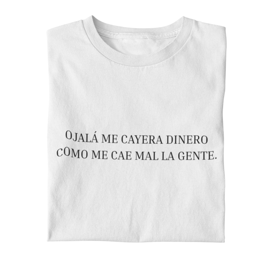 comprar-Camiseta - Ojalá me cayera dinero como me cae mal la gente-wondernastic