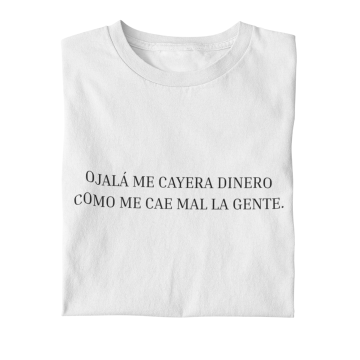 comprar-Camiseta - Ojalá me cayera dinero como me cae mal la gente-wondernastic