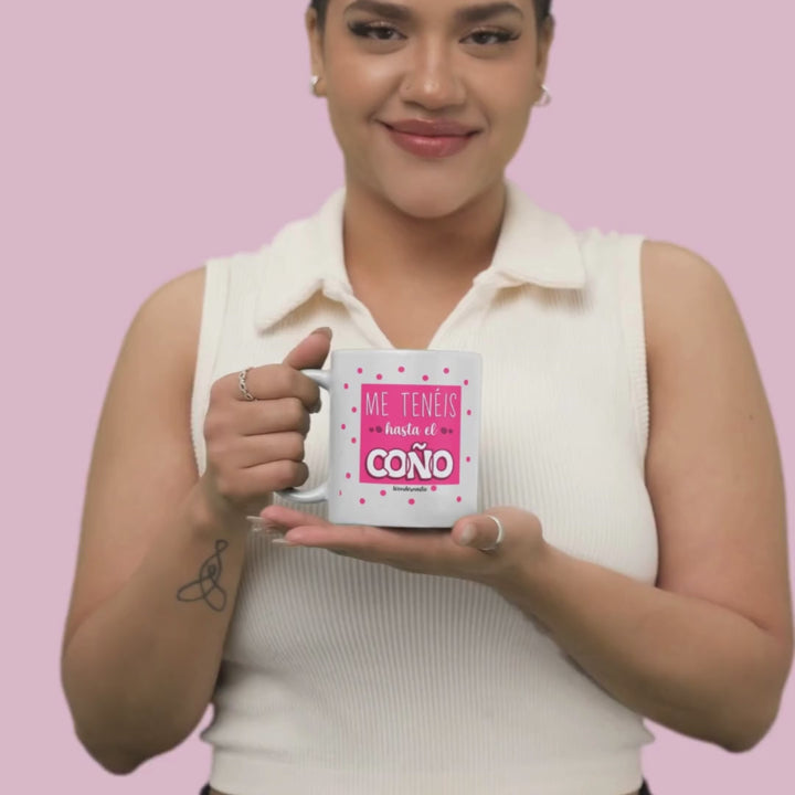 Taza Me tenéis hasta el coño