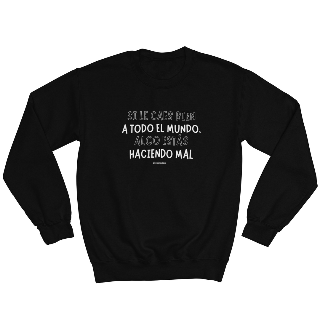 comprar-Sudadera Si le caes bien a todo el mundo, algo estás haciendo mal-wondernastic