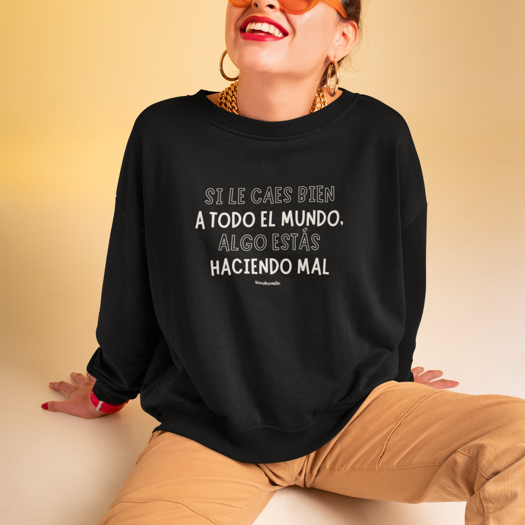 comprar-Sudadera Si le caes bien a todo el mundo, algo estás haciendo mal-wondernastic