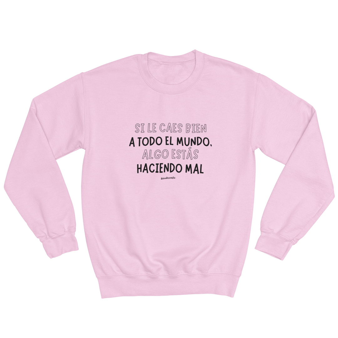 comprar-Sudadera Si le caes bien a todo el mundo, algo estás haciendo mal-wondernastic
